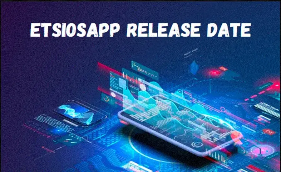 Etsiosapp Release Date Everything You Need to Know