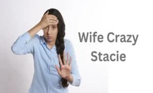 Wife Crazy Stacie Know All About the Rising Star