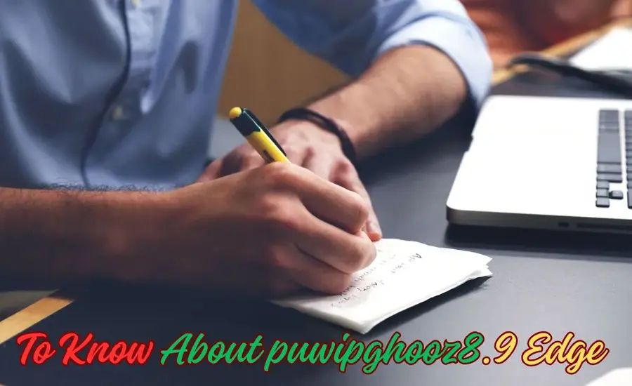 Everything You Need to Know About Puwipghooz8.9 Edge