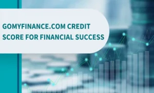 Gomyfinance.com Credit Score – Free Monitoring & Insights