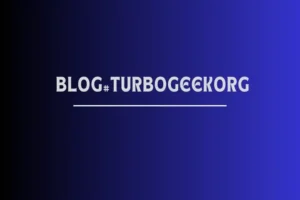 Introduction to About Blog Turbogeekorg-Exploring the 2025