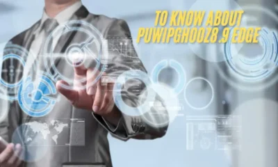 To Know About Puwipghooz8.9 Edge A Comprehensive Guide